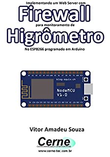 Implementando um Web Server com Firewall para monitoramento de Higrômetro No ESP8266 programado em Arduino