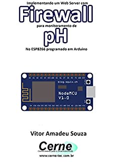 Implementando um Web Server com Firewall para monitoramento de pH No ESP8266 programado em Arduino