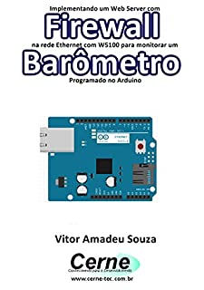 Implementando um Web Server com Firewall  na rede Ethernet com W5100 para monitorar um Barômetro  Programado no Arduino