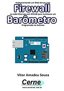 Livro Implementando um Web Server com Firewall  na rede Ethernet com W5100 para monitorar um Barômetro  Programado no Arduino