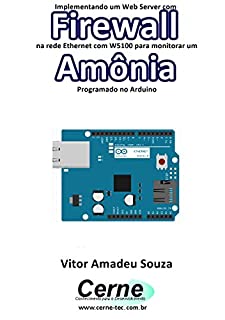 Implementando um Web Server com Firewall  na rede Ethernet com W5100 para monitorar concentração de Amônia Programado no Arduino