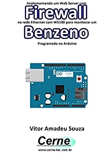 Livro Implementando um Web Server com Firewall  na rede Ethernet com W5100 para monitorar concentração de Benzeno Programado no Arduino