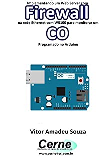 Implementando um Web Server com Firewall  na rede Ethernet com W5100 para monitorar concentração de CO Programado no Arduino