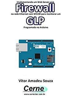 Livro Implementando um Web Server com Firewall  na rede Ethernet com W5100 para monitorar concentração de GLP Programado no Arduino