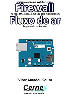 Implementando um Web Server com Firewall  na rede Ethernet com W5100 para monitorar um Fluxo de ar Programado no Arduino