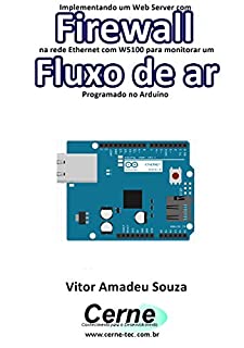 Livro Implementando um Web Server com Firewall  na rede Ethernet com W5100 para monitorar um Fluxo de ar Programado no Arduino
