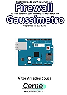 Implementando um Web Server com Firewall  na rede Ethernet com W5100 para monitorar um Gaussímetro Programado no Arduino