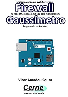 Livro Implementando um Web Server com Firewall  na rede Ethernet com W5100 para monitorar um Gaussímetro Programado no Arduino