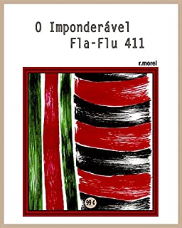O Imponderável Fla-Flu 411 (Coleção "Campanha do Flamengo no Brasileirão 2017" Livro 27)