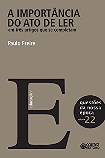 Livro A importância do ato de ler em três artigos que se completam: Volume 22 (Coleção Questões da Nossa Época)