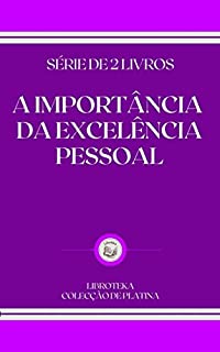 Livro A IMPORTÂNCIA DA EXCELÊNCIA PESSOAL: série de 2 livros