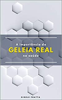 A Importância da geleia real na saúde