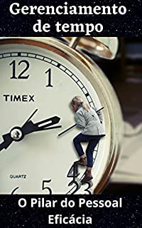 Livro Importância da Gestão do Tempo: O Pilar da Eficácia Pessoal