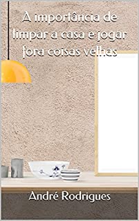 Livro A importância de limpar a casa e jogar fora coisas velhas