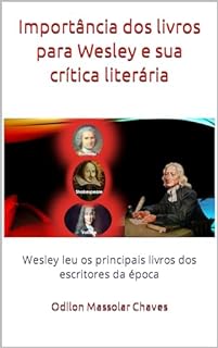 Livro Importância dos livros para Wesley e sua crítica literária: Wesley leu os principais livros dos escritores da época