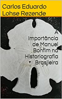 Livro A Importância de Manuel Bonfim na Historiografia Brasileira