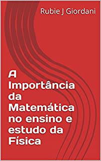 Livro A Importância da Matemática no ensino e estudo da Física