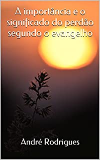 Livro A importância e o significado do perdão segundo o evangelho