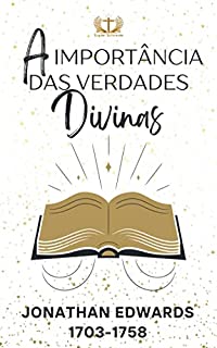 Livro A Importância das Verdades Divinas: e do Verdadeiro Conhecimento