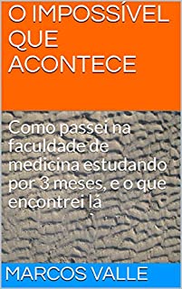 O IMPOSSÍVEL QUE ACONTECE: Como passei na faculdade de medicina estudando por 3 meses, e o que encontrei lá