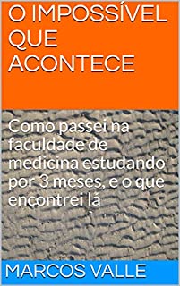 O IMPOSSÍVEL QUE ACONTECE: Como passei na faculdade de medicina estudando por 3 meses, e o que encontrei lá