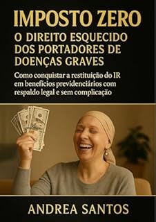 Livro Imposto Zero: O Direito Esquecido dos Portadores de Donças Graves