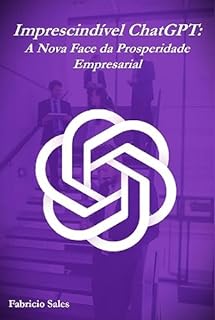 Livro Imprescindível ChatGPT: A Nova Face da Prosperidade Empresarial