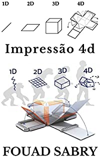 Livro Impressão 4D: Espere um segundo, você disse impressão 4D? (Tecnologias Emergentes Em Construção [Portuguese] Livro 2)