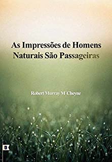 Livro As Impressões De Homens Naturais São Passageiras, por R. M. M´Cheyne