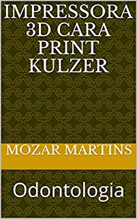 Livro Impressora 3D Cara Print Kulzer: Odontologia