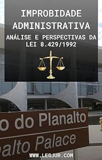Livro Improbidade Administrativa: Análise e Perspectivas da Lei 8.429/1992