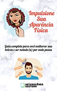 Livro Impulsione Sua Aparência Física: Guia completo para você melhorar sua beleza e ser notado(a) por onde passa