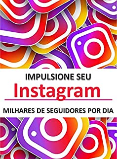 Livro IMPULSIONE SEU INSTAGRAM: Milhares de seguidores por dia