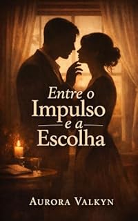ENTRE O IMPULSO E A ESCOLHA