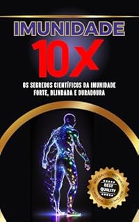 Livro Imunidade 10X: Os Segredos Científicos da Imunidade Forte, Blindada e Duradoura