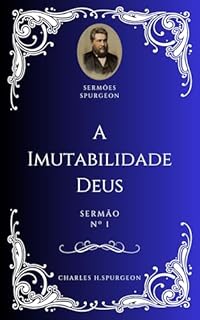 Livro A Imutabilidade de Deus (Sermões - Chales Haddon Spurgeon Livro 1)