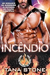 Livro INCÊNDIO: Um Romance de Guerreiro Alienígena de Ficção Científica (Força Inferno dos Guerreiros Drexianos Livro 2)