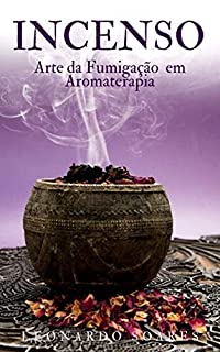 Livro Incenso: Arte da Fumegação em Aromaterapia