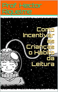 Livro Como Incentivar as Crianças o Hábito da Leitura