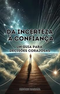 Livro Da Incerteza à Confiança: Um Guia para Decisões Corajosas