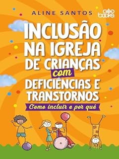 Livro Inclusão na igreja de crianças com deficiências e transtornos: Como incluir e por quê
