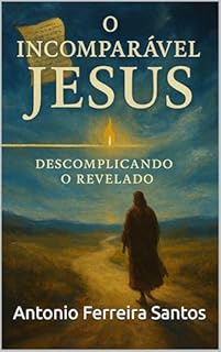 Livro O Incomparável Jesus: Descomplicando O Revelado