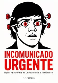 Incomunicado Urgente: Lições Aprendidas de Comunicação e Democracia