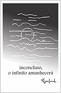 Livro Inconcluso, o infinito amanhecerá