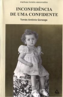 Inconfidência de um a confidente: coleção Tomás Antônio Gonzaga