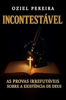 Livro INCONTESTÁVEL : AS PROVAS IRREFUTÁVEL SOBRE A EXISTÊNCIA DE DEUS - LANÇAMENTO