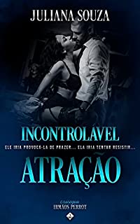 Livro Incontrolável Atração: Trilogia irmãos Perrot Livro 2