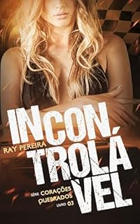 Livro Incontrolável (Corações Quebrados Livro 3)