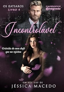 Livro INCONTROLÁVEL: Grávida do meu chefe que me rejeitou (Os Katsaros Livro 4)