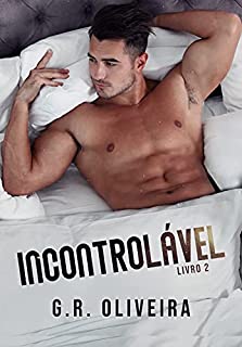 Incontrolável: todos os segredos serão revelados (LIVRO FINAL)